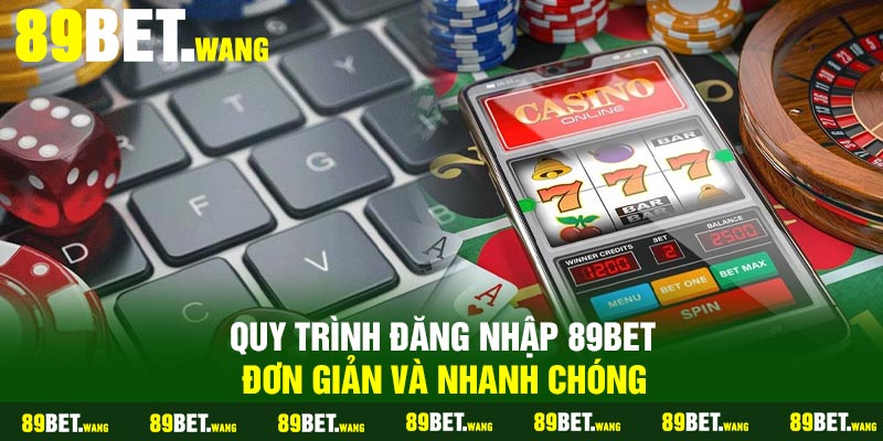 Quy trình đăng nhập 89Bet đơn giản và nhanh chóng